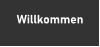 Willkommen